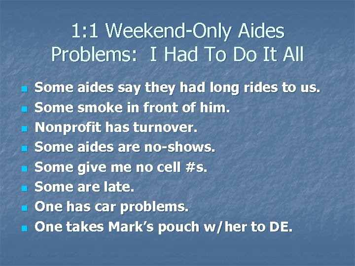 1: 1 Weekend-Only Aides Problems: I Had To Do It All n n n
