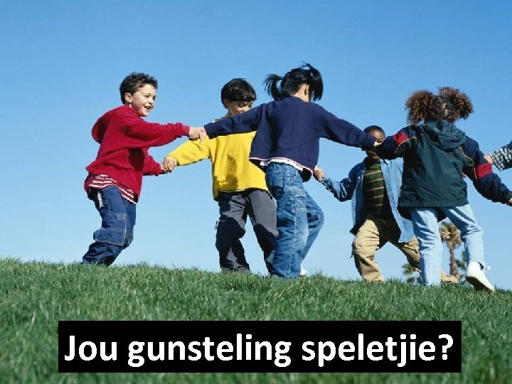 Jou gunsteling speletjie? 