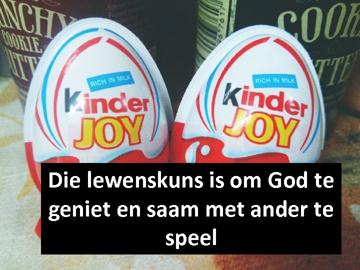 Die lewenskuns is om God te geniet en saam met ander te speel 