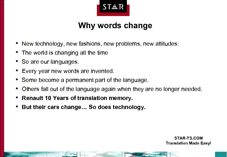 Why words change • • New technology, new fashions, new problems, new attitudes: The