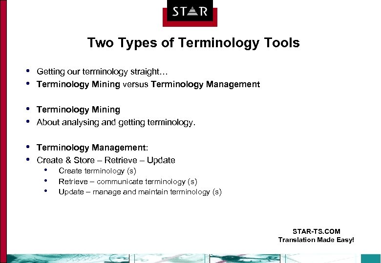 Two Types of Terminology Tools • • Getting our terminology straight… Terminology Mining versus
