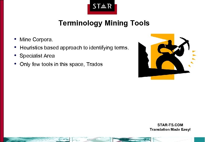 Terminology Mining Tools • • Mine Corpora. Heuristics based approach to identifying terms. Specialist