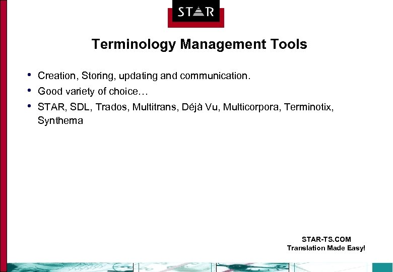 Terminology Management Tools • • • Creation, Storing, updating and communication. Good variety of
