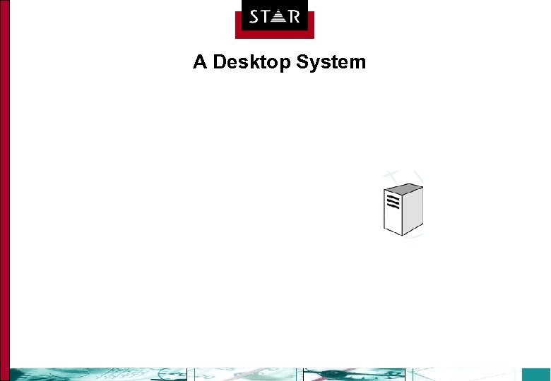 A Desktop System STAR-TS. COM Translation Made Easy! 