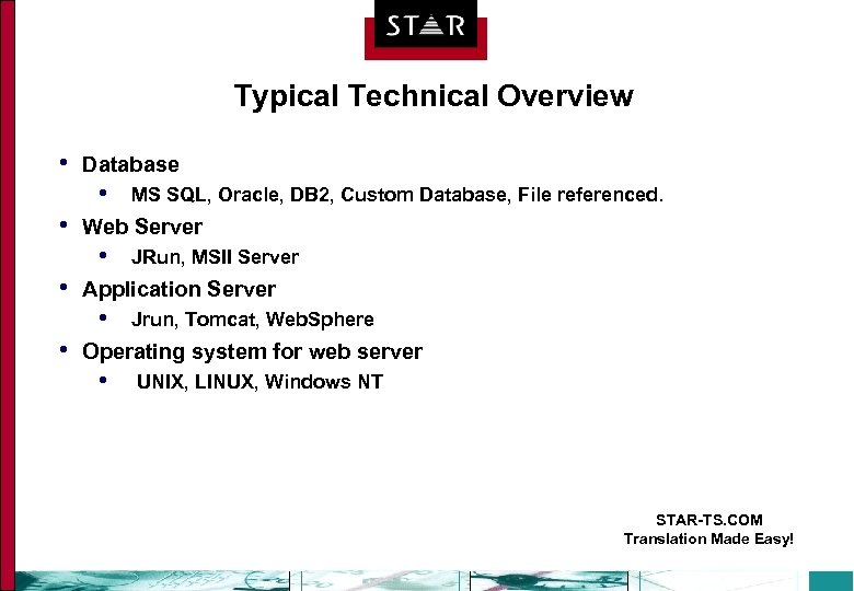 Typical Technical Overview • Database • • Web Server • • JRun, MSII Server