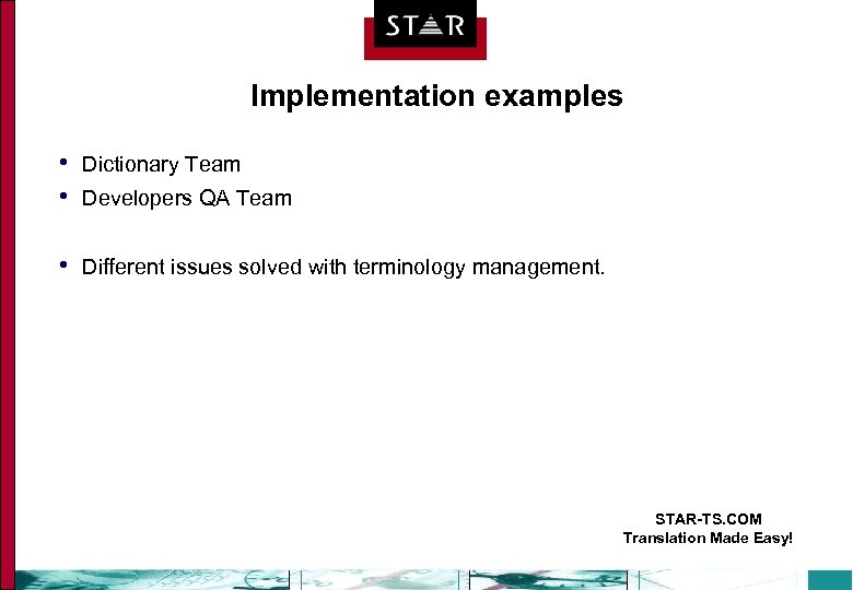Implementation examples • • Dictionary Team • Different issues solved with terminology management. Developers