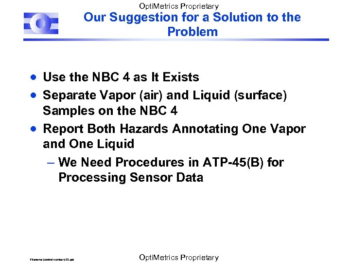 Opti. Metrics Proprietary Our Suggestion for a Solution to the Problem · Use the