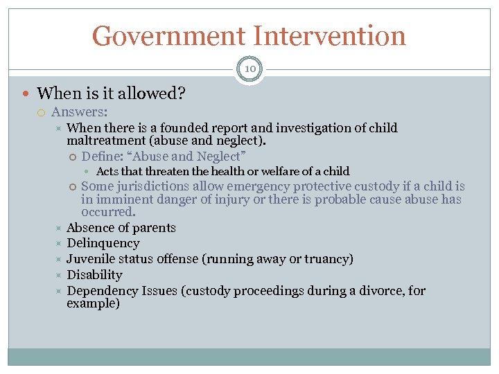 Government Intervention 10 When is it allowed? Answers: When there is a founded report