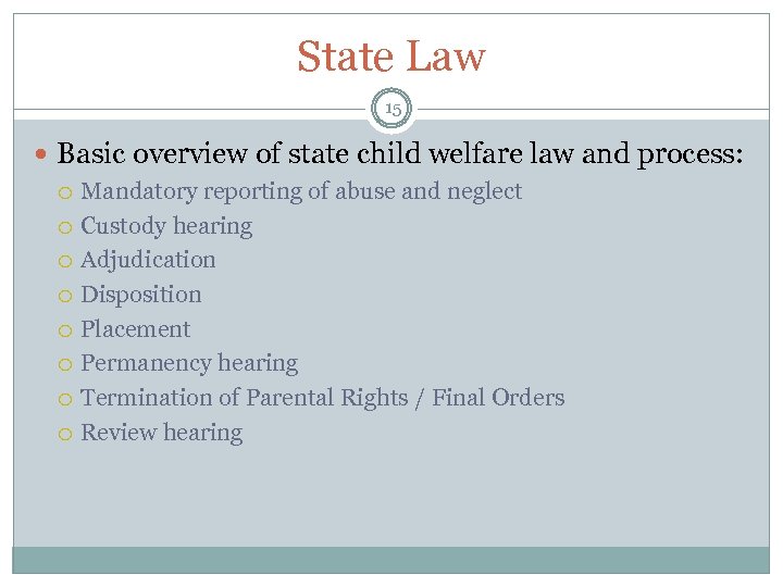 State Law 15 Basic overview of state child welfare law and process: Mandatory reporting