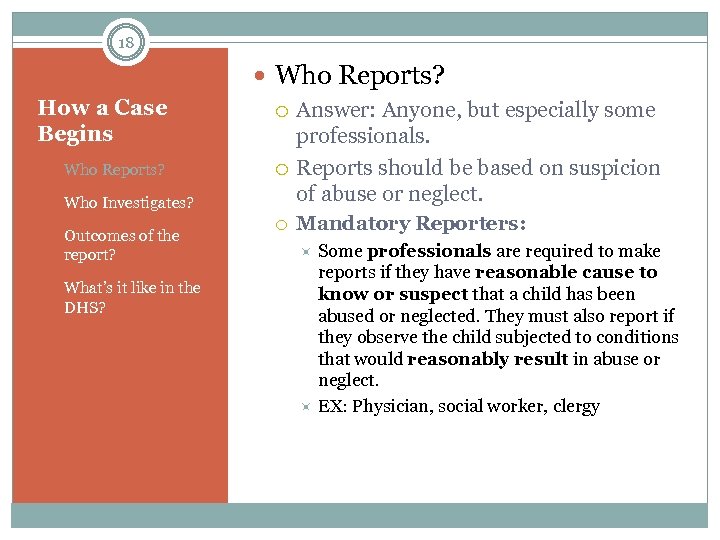 18 Who Reports? How a Case Begins 1. Who Reports? 2. Who Investigates? 3.