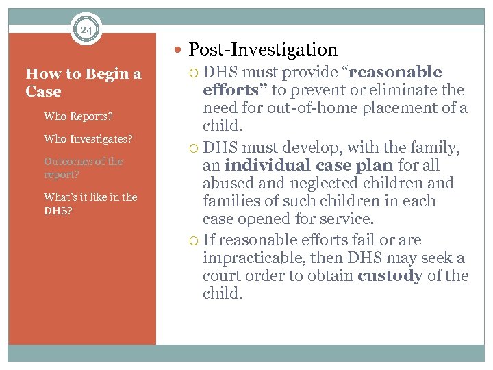 24 How to Begin a Case 1. Who Reports? 2. Who Investigates? 3. Outcomes