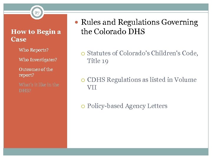 27 Rules and Regulations Governing How to Begin a Case 1. Who Reports? 2.