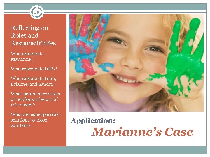 42 Reflecting on Roles and Responsibilities Who represents Marianne? Who represents DHS? Who represents