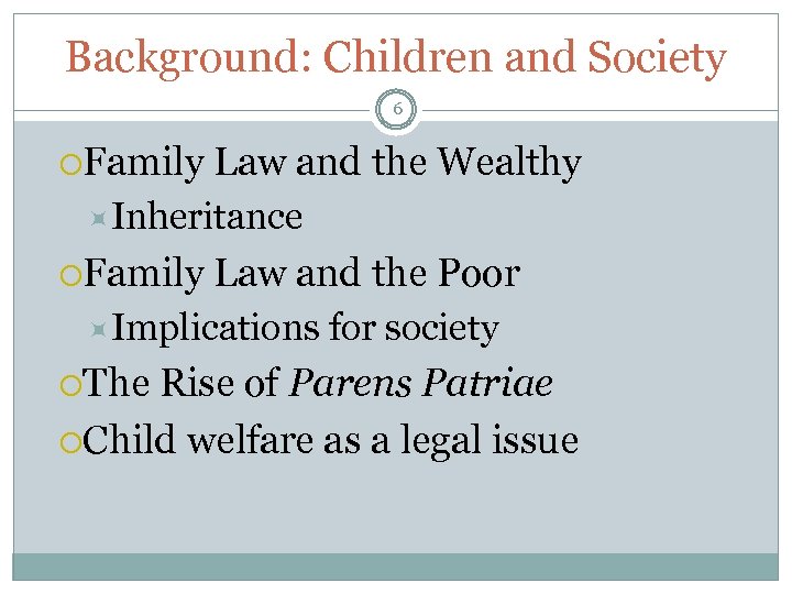 Background: Children and Society 6 Family Law and the Wealthy Inheritance Family Law and