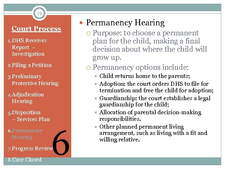 71 Court Process 1. DHS Receives Report – Investigation 2. Filing a Petition 3.