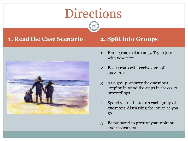 Directions 76 1. Read the Case Scenario 2. Split into Groups 1. From groups