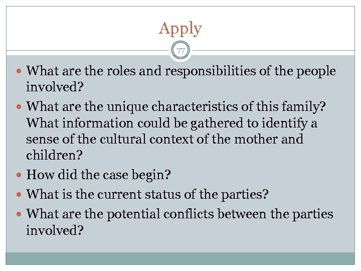 Apply 77 What are the roles and responsibilities of the people involved? What are