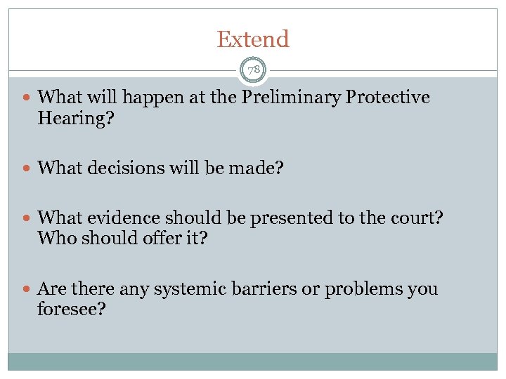 Extend 78 What will happen at the Preliminary Protective Hearing? What decisions will be