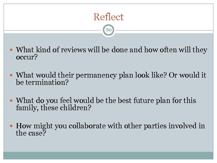 Reflect 80 What kind of reviews will be done and how often will they