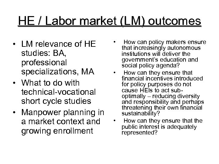 HE / Labor market (LM) outcomes • LM relevance of HE studies: BA, professional