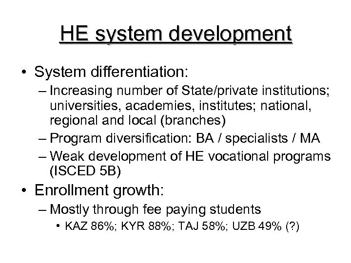 HE system development • System differentiation: – Increasing number of State/private institutions; universities, academies,