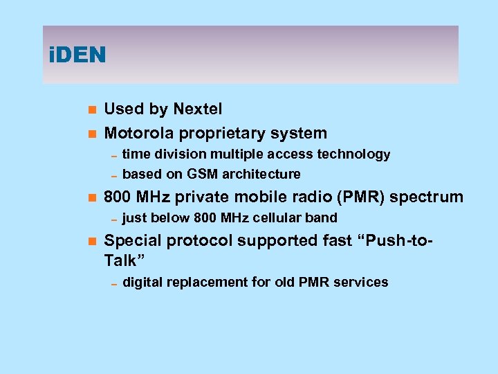 i. DEN n n Used by Nextel Motorola proprietary system 0 time division multiple