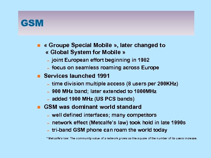 GSM n « Groupe Special Mobile » , later changed to « Global System