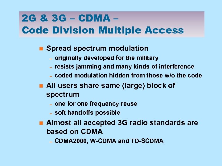 2 G & 3 G – CDMA – Code Division Multiple Access n Spread