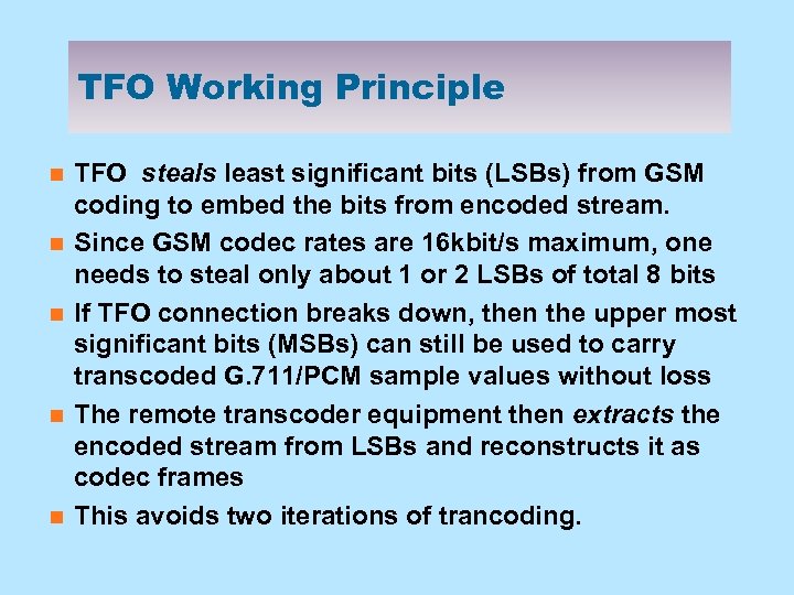 TFO Working Principle n n n TFO steals least significant bits (LSBs) from GSM