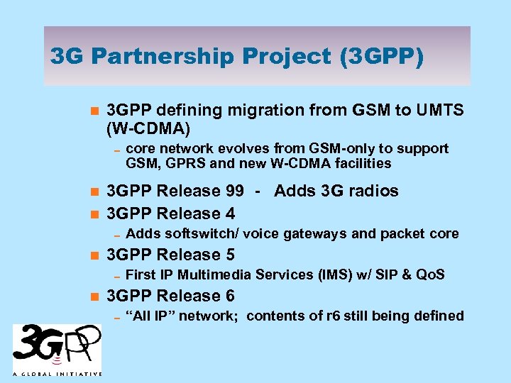 3 G Partnership Project (3 GPP) n 3 GPP defining migration from GSM to