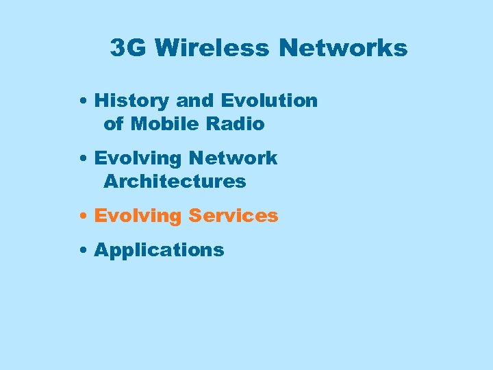 3 G Wireless Networks • History and Evolution of Mobile Radio • Evolving Network