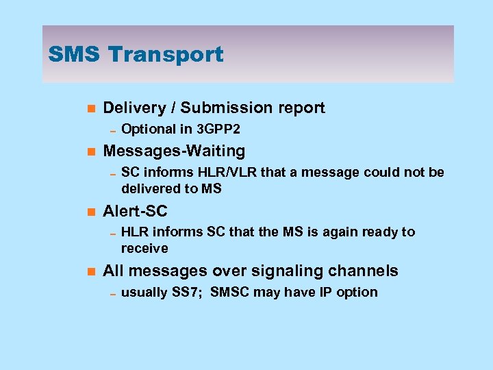 SMS Transport n Delivery / Submission report 0 Optional in 3 GPP 2 n