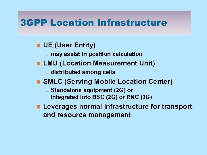 3 GPP Location Infrastructure n UE (User Entity) 0 may assist in position calculation