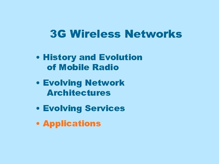 3 G Wireless Networks • History and Evolution of Mobile Radio • Evolving Network