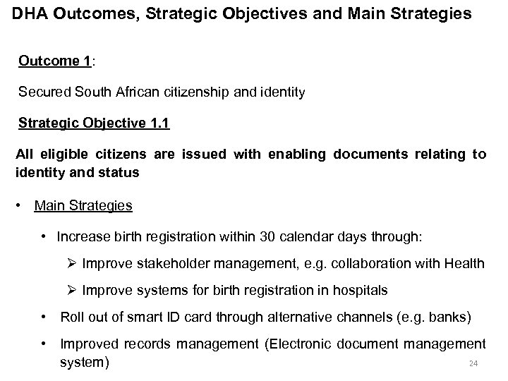 DHA Outcomes, Strategic Objectives and Main Strategies Outcome 1: Secured South African citizenship and