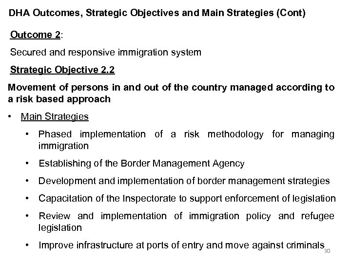 DHA Outcomes, Strategic Objectives and Main Strategies (Cont) Outcome 2: Secured and responsive immigration