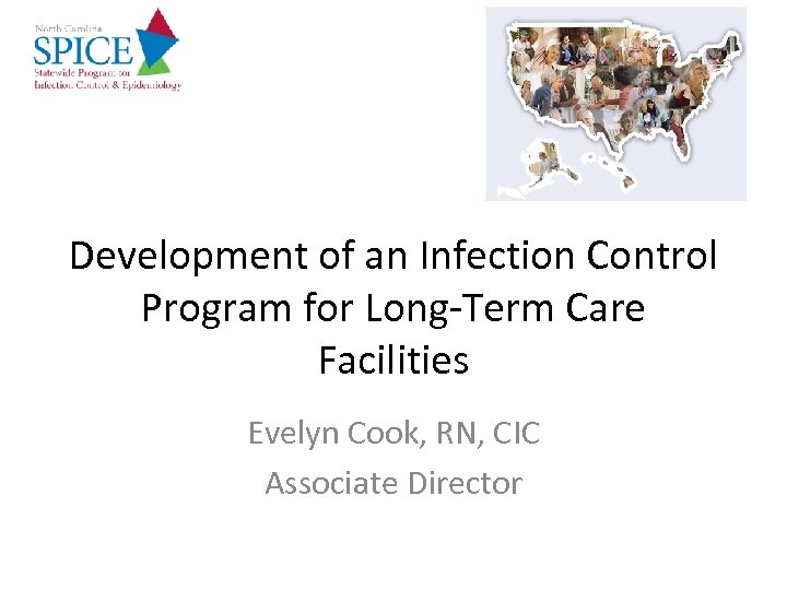 Development of an Infection Control Program for Long-Term Care Facilities Evelyn Cook, RN, CIC