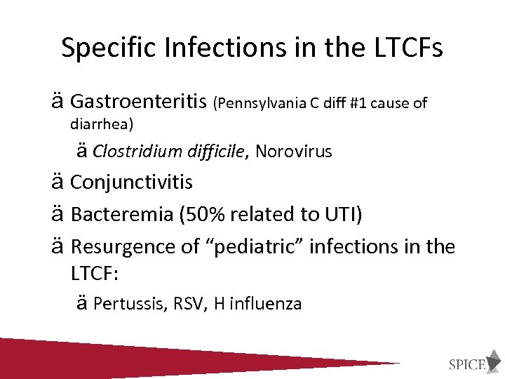 Specific Infections in the LTCFs ä Gastroenteritis (Pennsylvania C diff #1 cause of diarrhea)