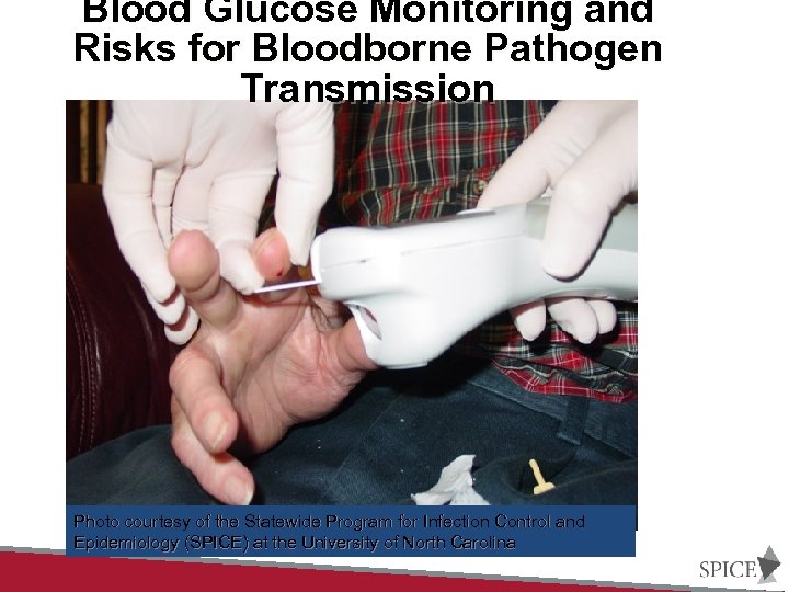 Blood Glucose Monitoring and Risks for Bloodborne Pathogen Transmission Photo courtesy of the Statewide