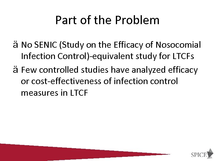 Part of the Problem ä No SENIC (Study on the Efficacy of Nosocomial Infection