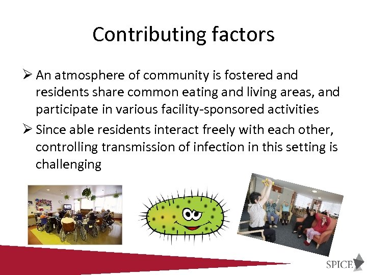 Contributing factors Ø An atmosphere of community is fostered and residents share common eating