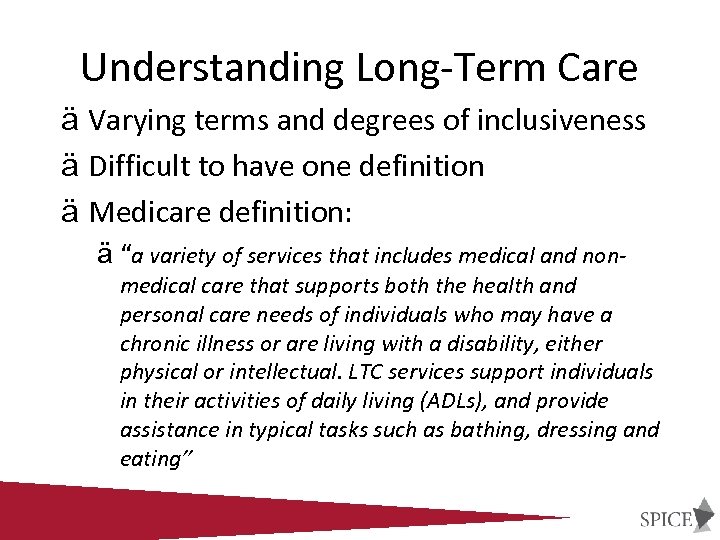 Understanding Long-Term Care ä Varying terms and degrees of inclusiveness ä Difficult to have