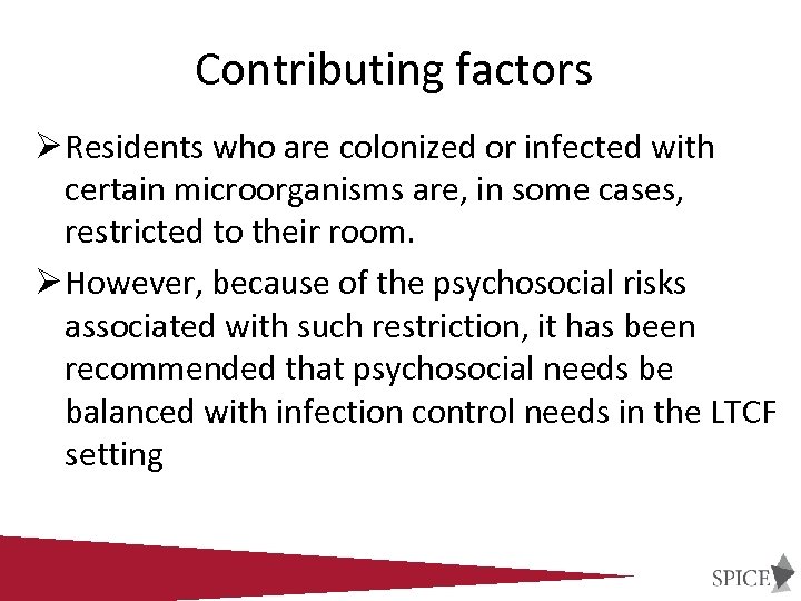 Contributing factors Ø Residents who are colonized or infected with certain microorganisms are, in