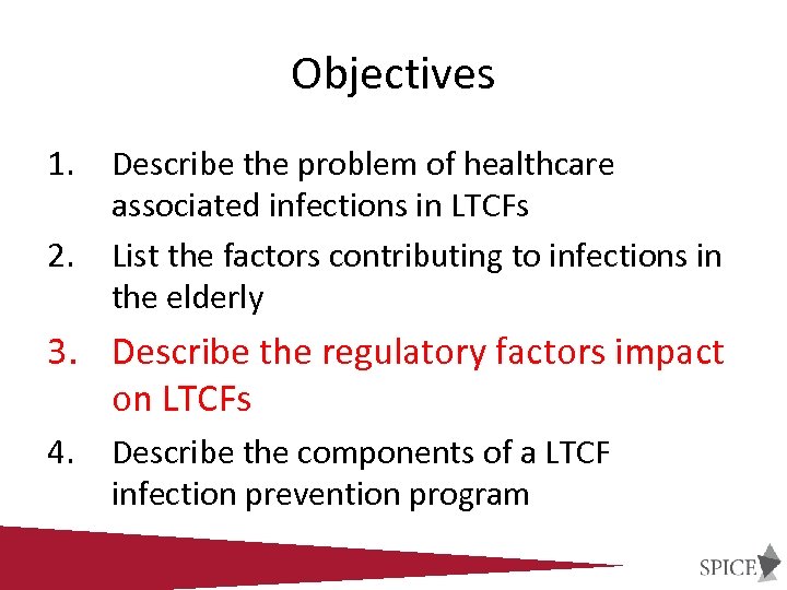 Objectives 1. 2. Describe the problem of healthcare associated infections in LTCFs List the