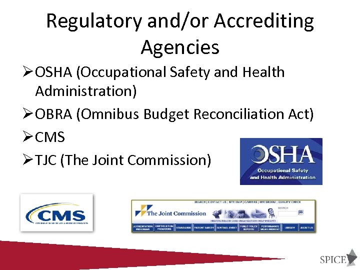 Regulatory and/or Accrediting Agencies Ø OSHA (Occupational Safety and Health Administration) Ø OBRA (Omnibus
