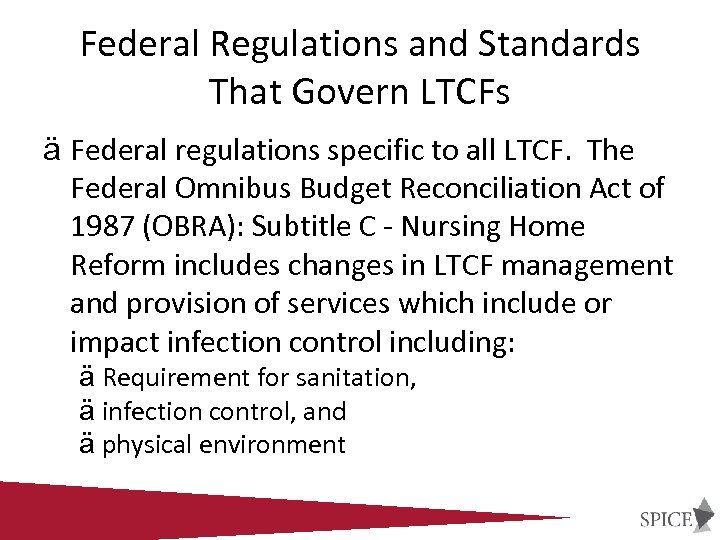 Federal Regulations and Standards That Govern LTCFs ä Federal regulations specific to all LTCF.