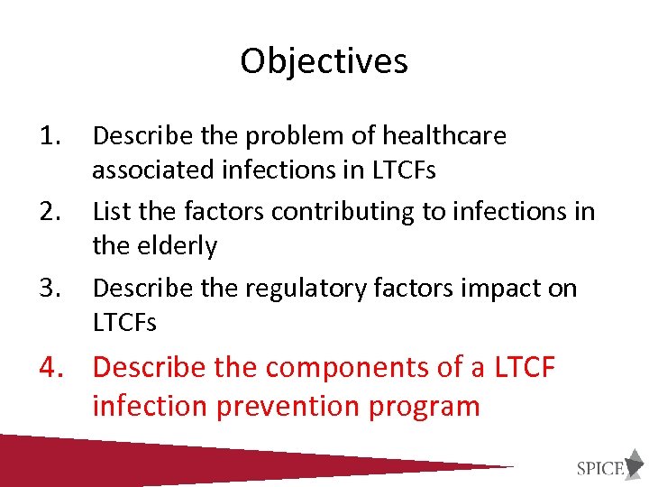 Objectives 1. 2. 3. Describe the problem of healthcare associated infections in LTCFs List