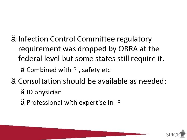 ä Infection Control Committee regulatory requirement was dropped by OBRA at the federal level