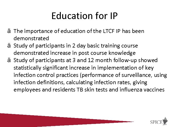 Education for IP ä The importance of education of the LTCF IP has been