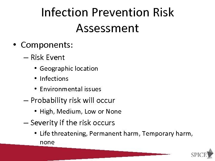 Infection Prevention Risk Assessment • Components: – Risk Event • Geographic location • Infections